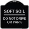 Signmission Outdoor-Grade Soft Soil Do Not Drive or Park Heavy-Gauge Aluminum Sign, 18" x 18", BS-1818-23517 A-DES-BS-1818-23517 - alternate 1